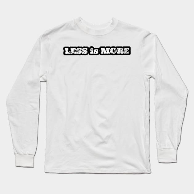 LESS IS MORE Long Sleeve T-Shirt by Abdo3mart's redbubble 